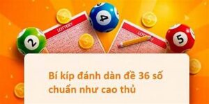 bí kíp chơi dàn đề 36 số