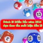 Chiến thuật đánh lô miền bắc năm 2024 hay nhất
